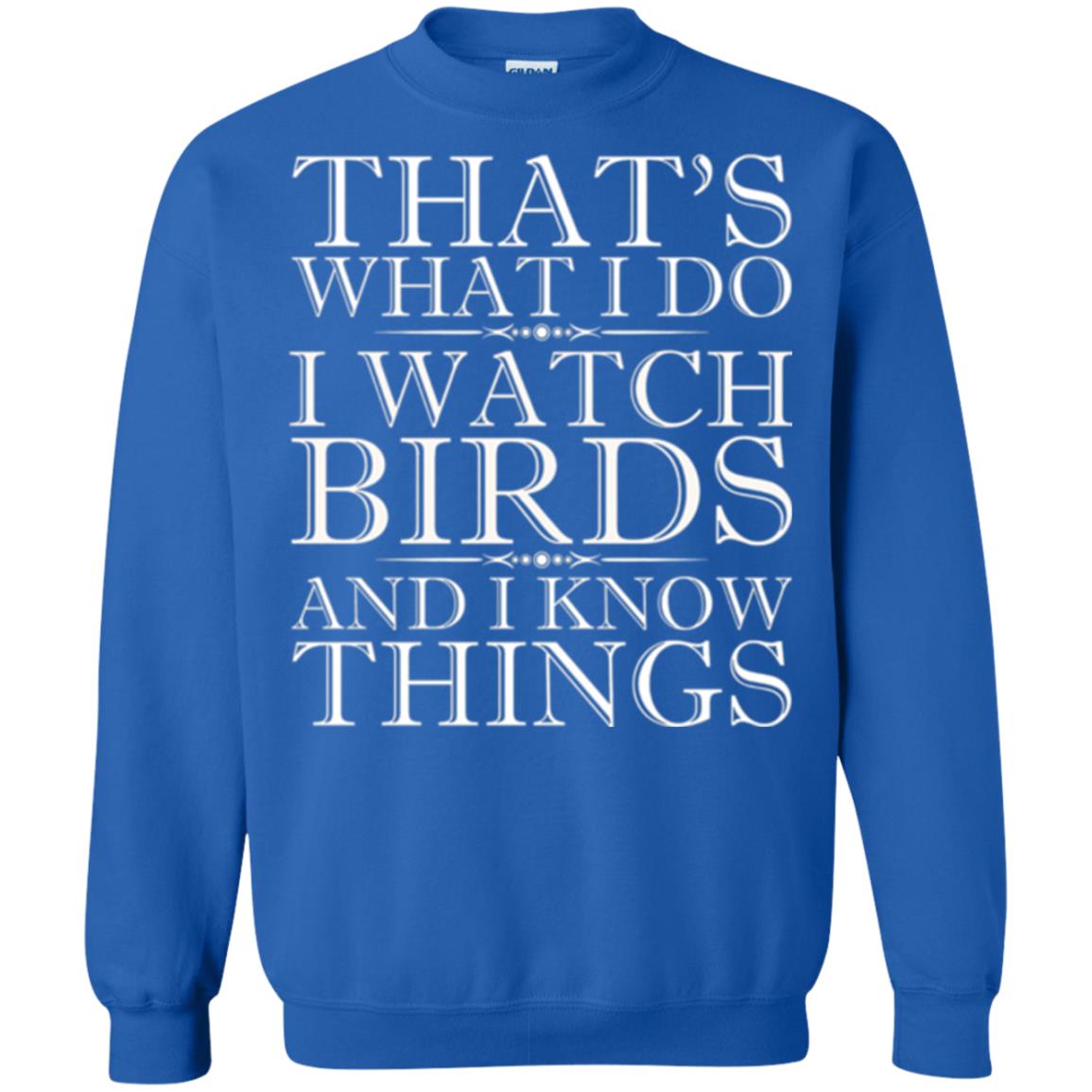 Birdwatching T-shirt I Watch Birds And I Know Things Royal