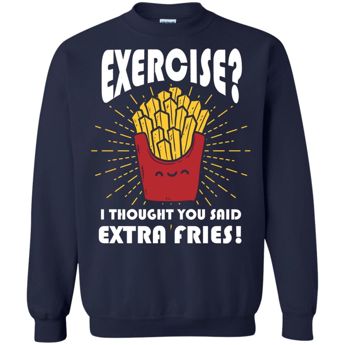Exercise I Thought You Said Extra Fries Funny Fitness Gift Shirt For Personal Trainer Navy