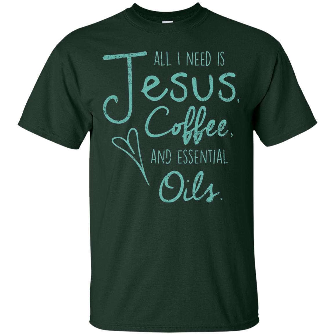 All I Need Is Jesus Coffee And Essential Oils T-shirt Forest