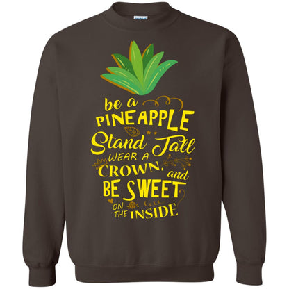 Be A Pineapple Stand Tall Wear A Crown And Be Sweet On The Inside Pineapple Lover T-shirt Dark Chocolate