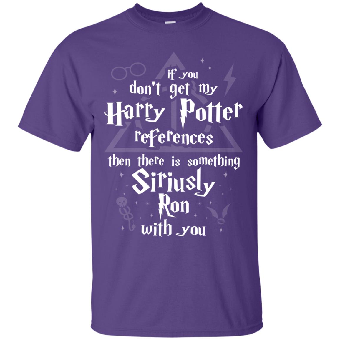 If You Don_t Get My Harry Potter References Then There Is Something Siriusly Ron With You Harry Potter Fan T-shirt Purple
