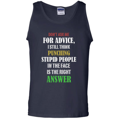 Dont Asking Me For Advice I Still Think Punching Stupid People In The Face Is The Right Answer Navy