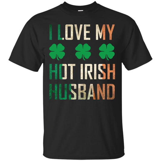 I Love My Hot Irish Husband Saint Patricks Day Shirt For Wife Black