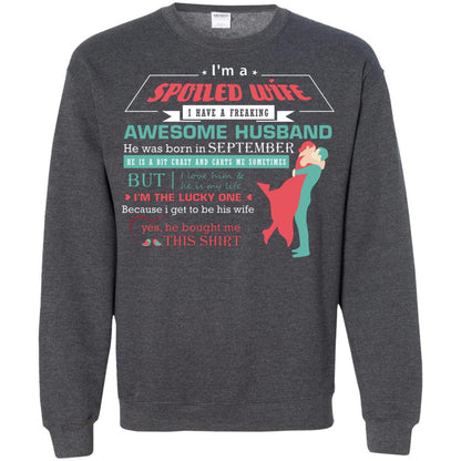 I Am A Spoiled Wife Of A September Husband I Love Him And He Is My Life Shirt Dark Heather