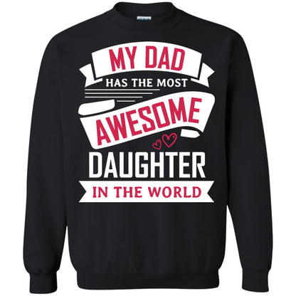 My Dad Has The Most Awesome Daughter In The World Family Shirt Black