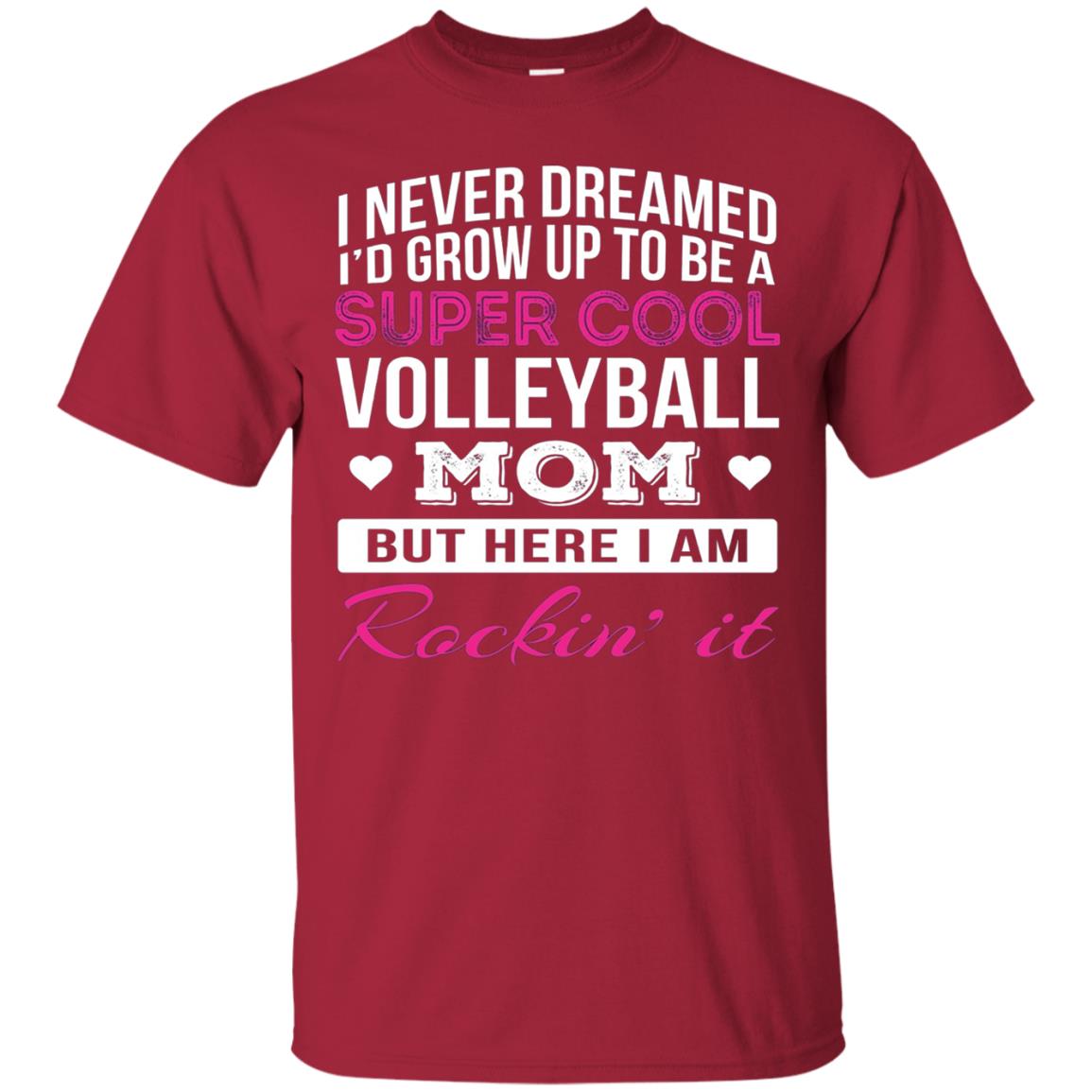 Id Grow Up To Be A Super Cool Volleyball Mom Shirt Cardinal