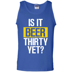Is It Beer Thirty Yet ShirtG220 Gildan 100% Cotton Tank Top