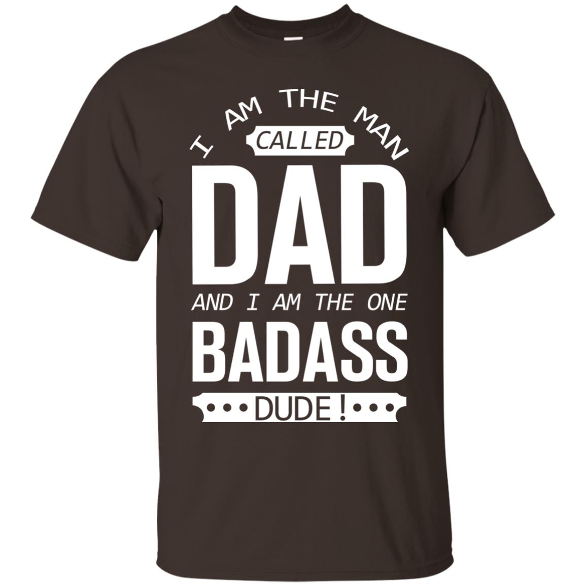 I Am The Man Called Dad And I Am The One Badass Dude Dark Chocolate