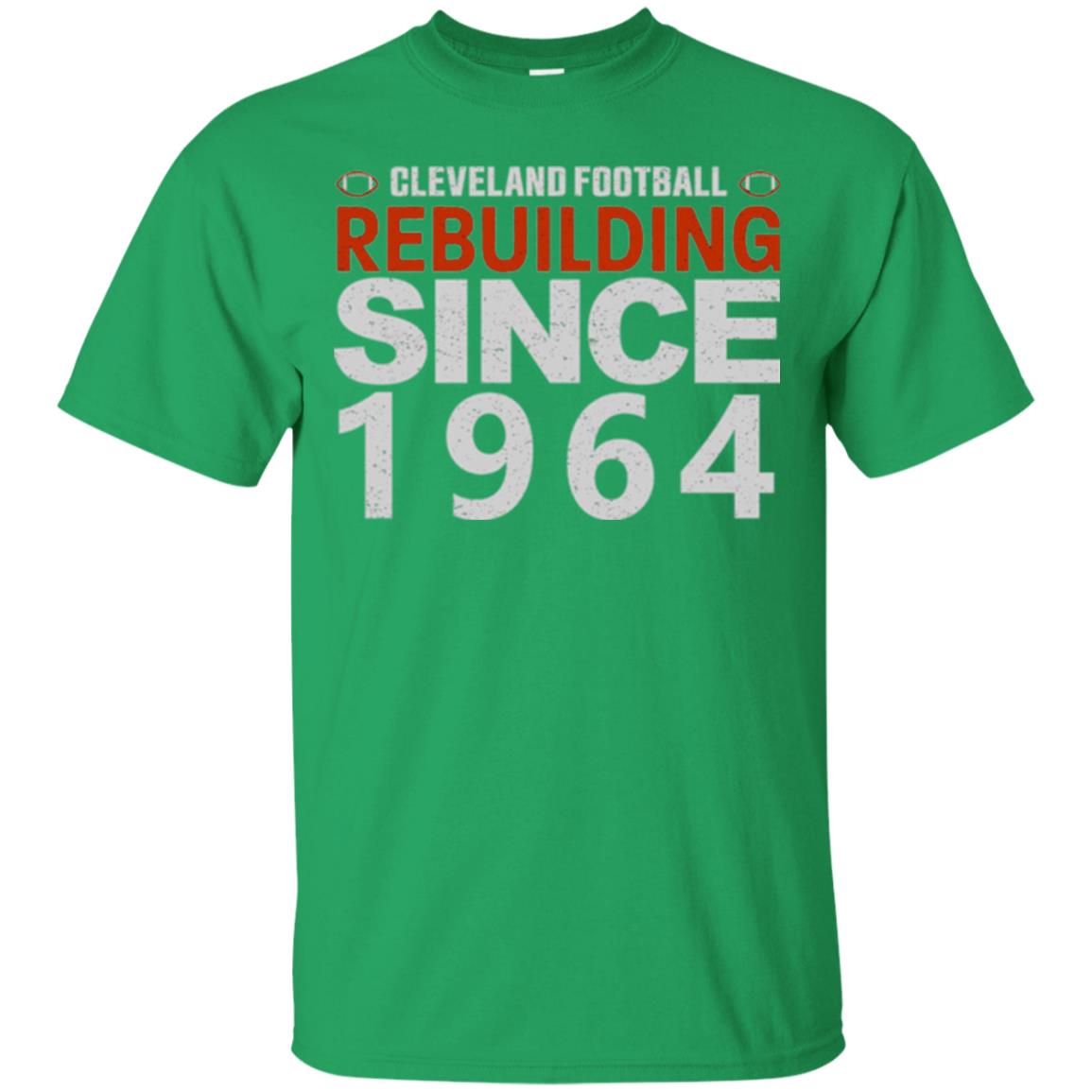 Football T-shirt Cleveland Football Rebuilding Since 1964 Irish Green