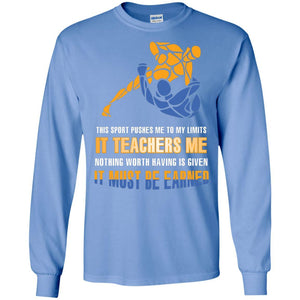 Wreatling T-shirt This Sport Pushes Me To My Limits It Teachers Me Nothing Worth