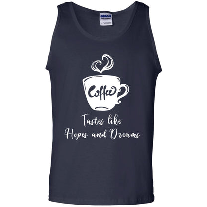 Coffee Tastes Like Hopes And Dreams Shirt Navy