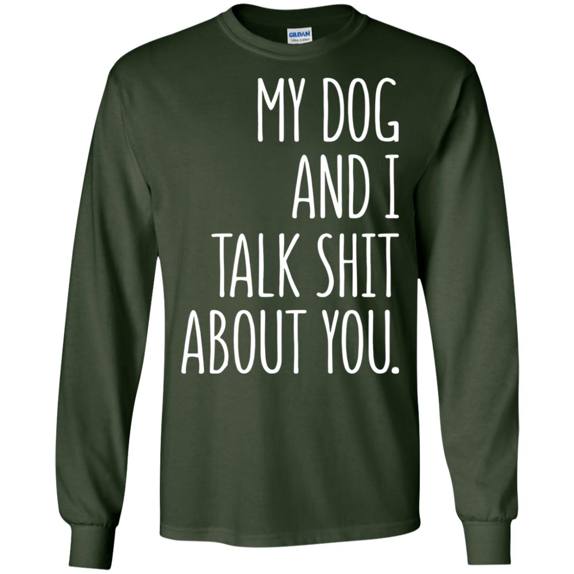 Dog Lovers T-shirt My Dog And I Talk About You Forest Green