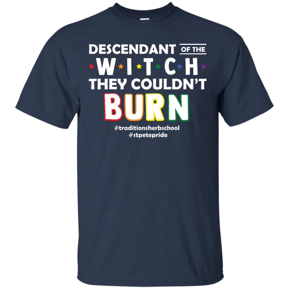 Descendant Of The Witch They Couldn_t Burn #traditionsherbschool #stpetepride Lgbt ShirtG200 Gildan Ultra Cotton T-Shirt