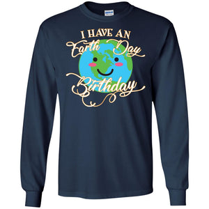 I Have An Earth Day Birthday Celebration Shirt For Earth Day