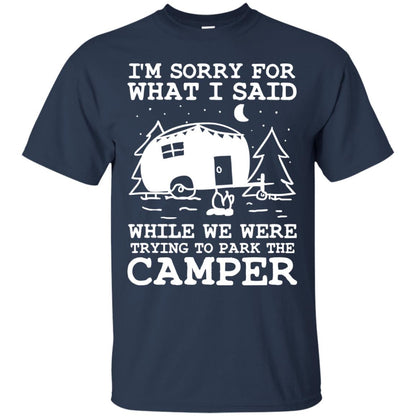 I'm Sorry For What I Said While We Were Trying To Park The Camper Shirt Navy