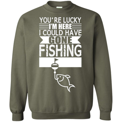 Fishing Lover T-shirt I_m Here I Could Have Gone Fishing Military Green