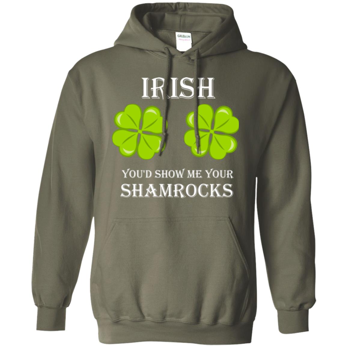 Saint Patrick's Day T-shirt Irish You'd Show Me Your Shamrocks Military Green
