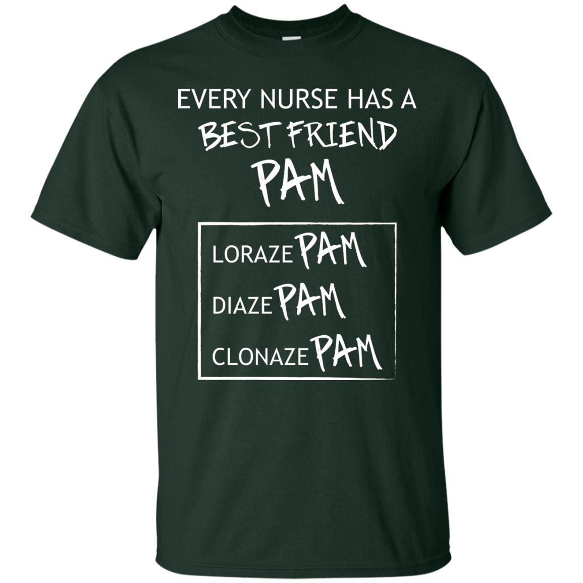 Every Nurse Has A Best Friend Pam Nursing Shirt Forest