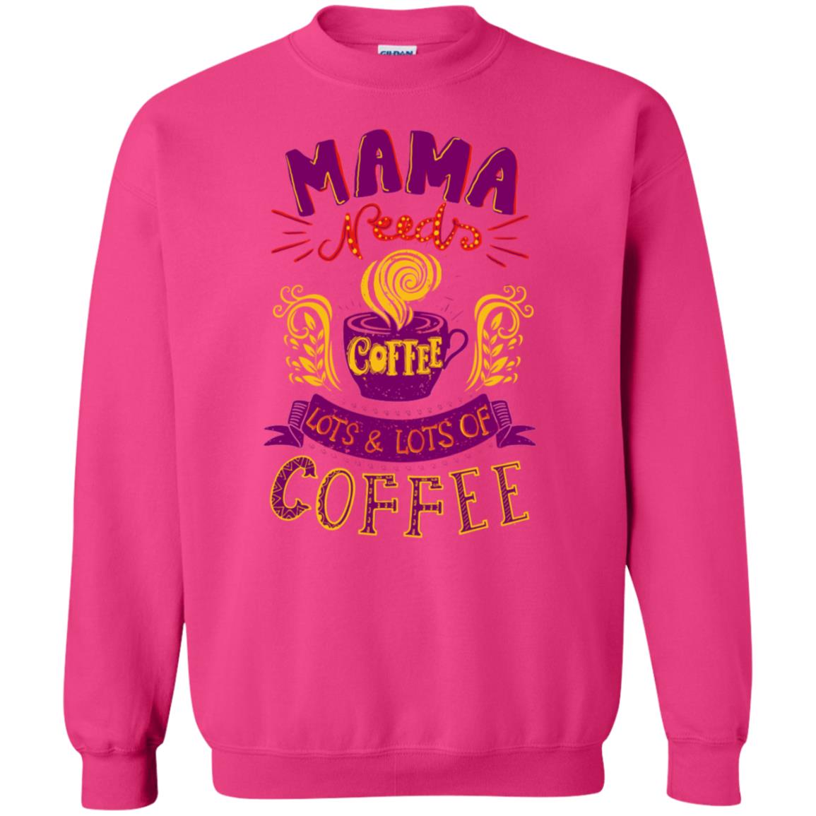 Mama Needs Coffee Lots And Lots Coffee Shirt Heliconia