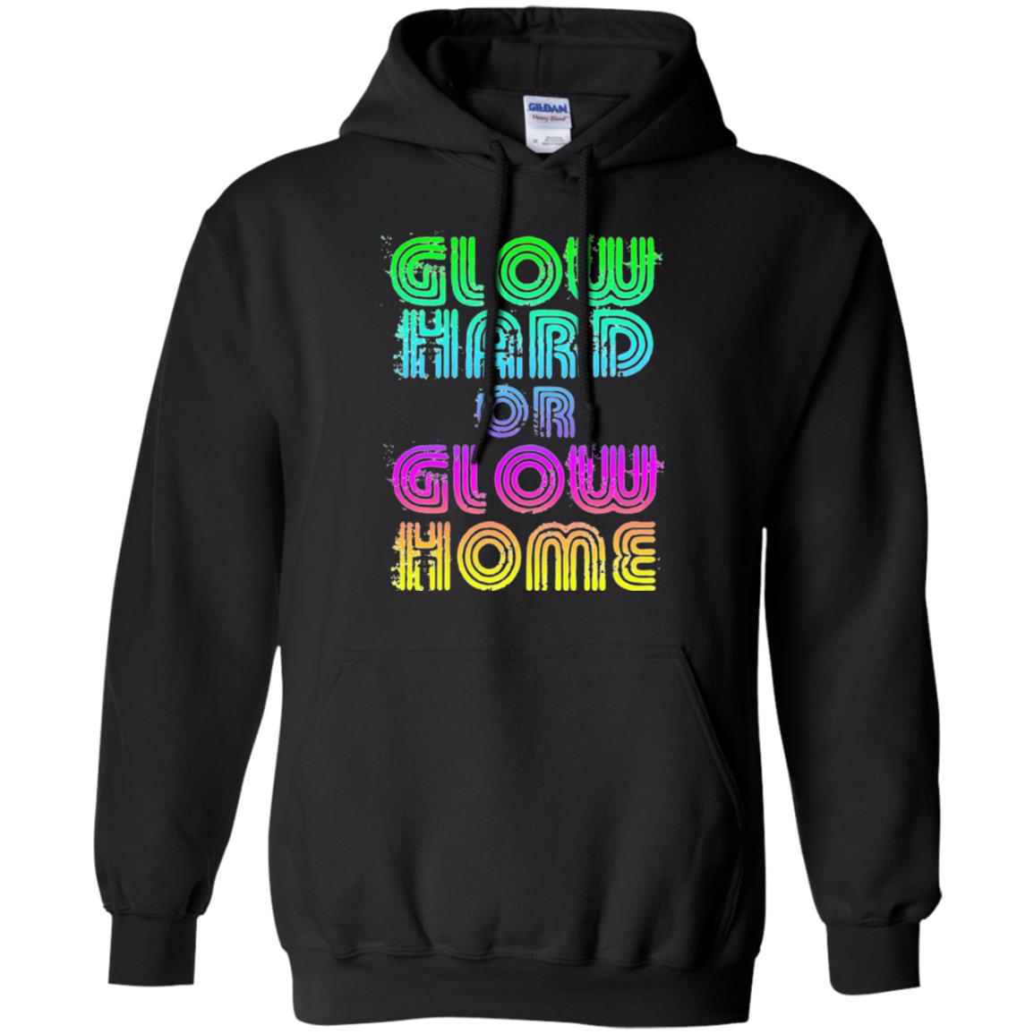 Glow Hard Or Glow Home T-shirt Black