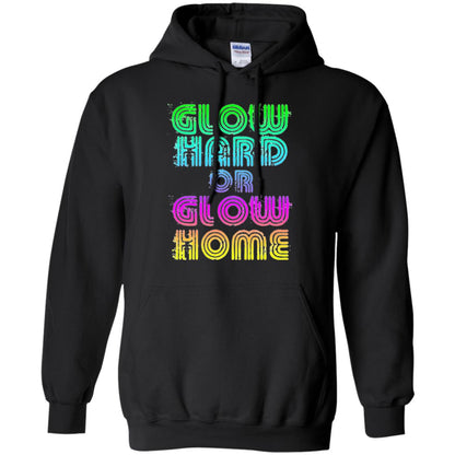 Glow Hard Or Glow Home T-shirt Black