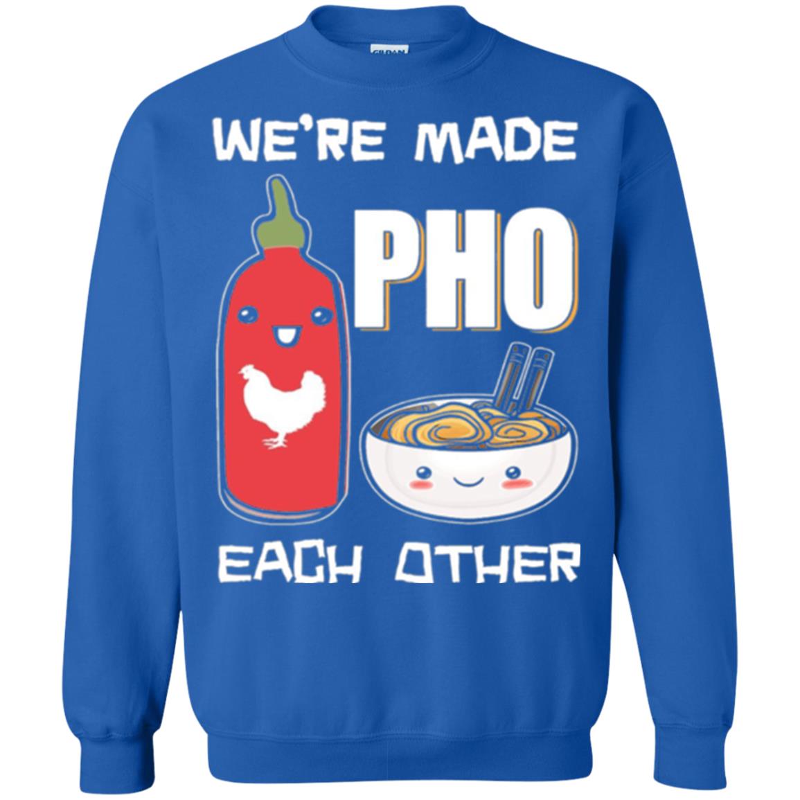 We_re Made Pho Each Other Funny Vietnamese Pho Soup T-shirt Royal