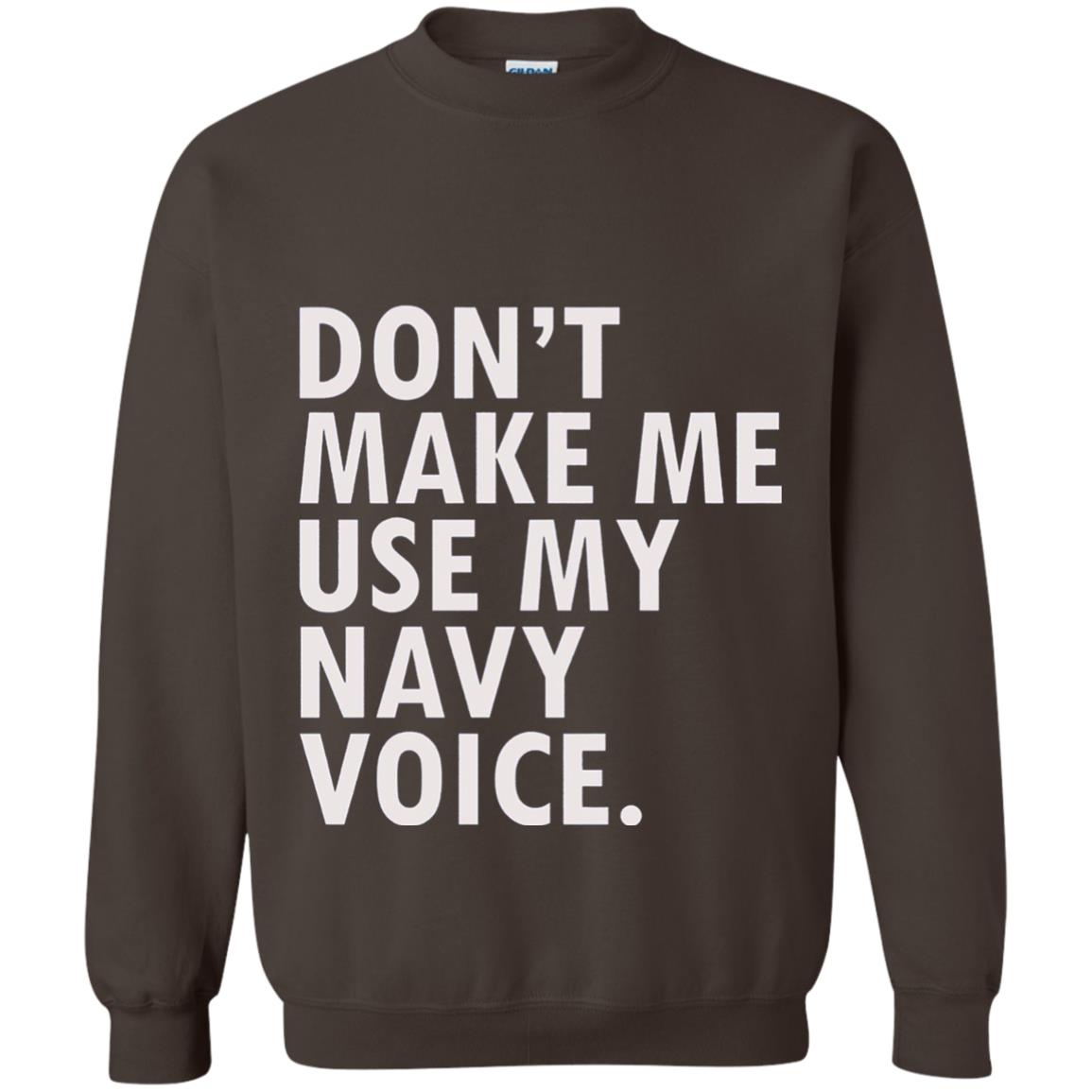 Dont Make Me Use My Mavy Voice Military T-shirt Dark Chocolate