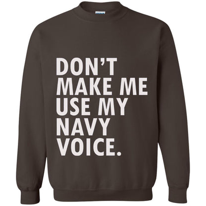 Dont Make Me Use My Mavy Voice Military T-shirt Dark Chocolate