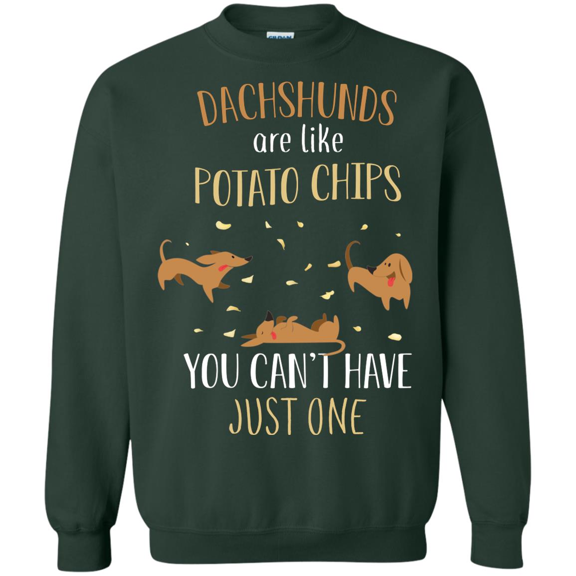 Dachshunds Are Like Potato Chips You Can't Have Just One Shirt Forest Green