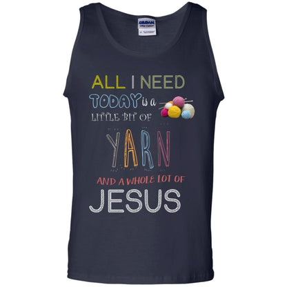 All I Need To Day Is A Little Bit Of Yarn And A Whole Lot Of Jesus Christian Shirt Navy
