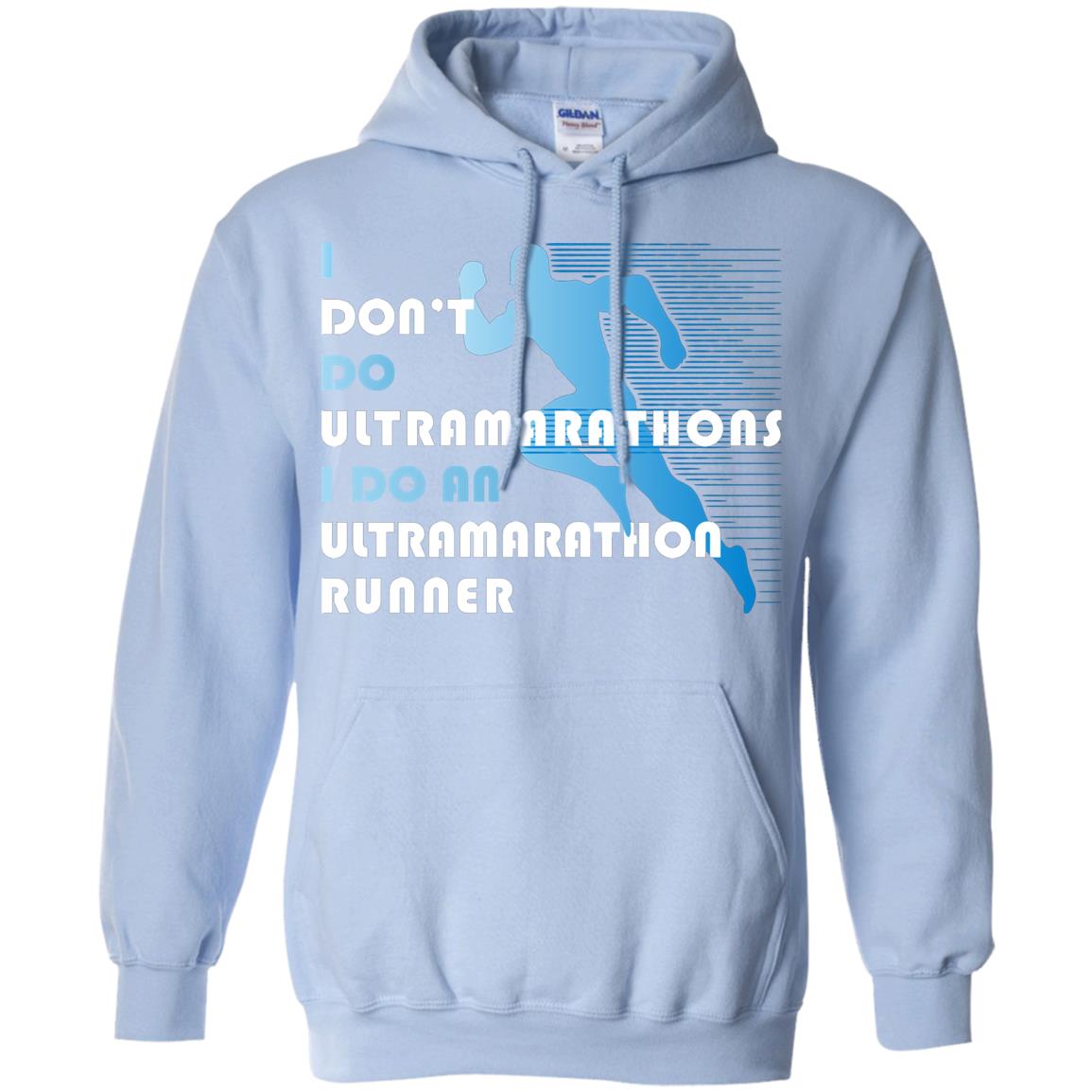 I Don't Do Ultramarathons I Do An Ultramarathon Runner Running Gift Shirt Light Blue