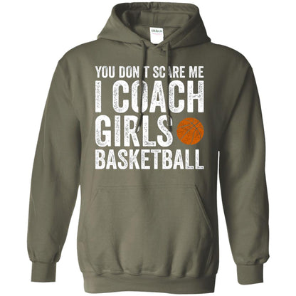You Don_t Scare Me I Coach Girls Basketball T-shirt Military Green