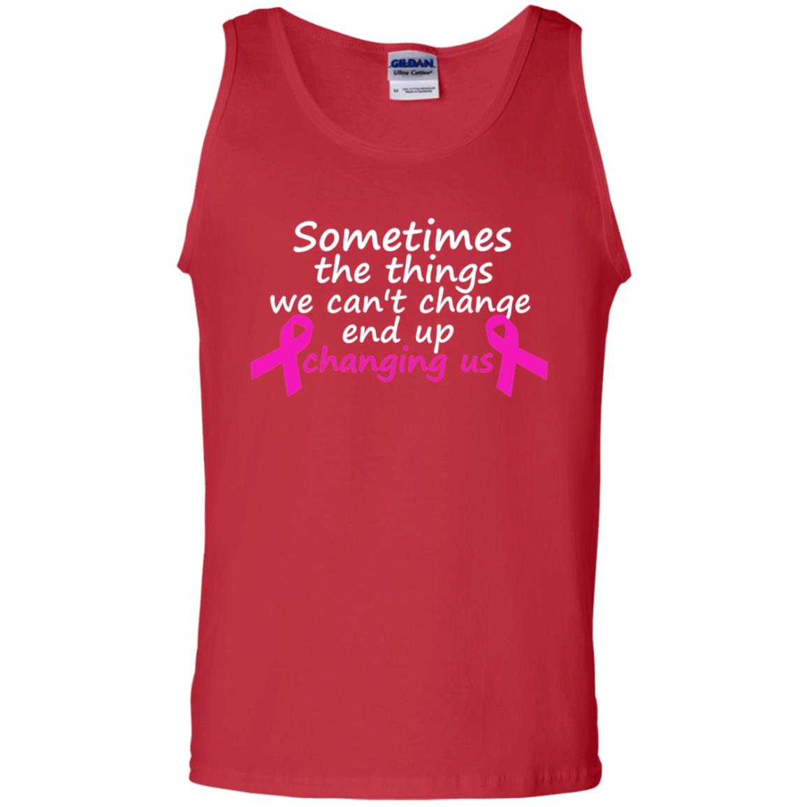 Sometimes The Things We Can't Change End Up Changing Us Shirt Breast Cancer Shirt Red
