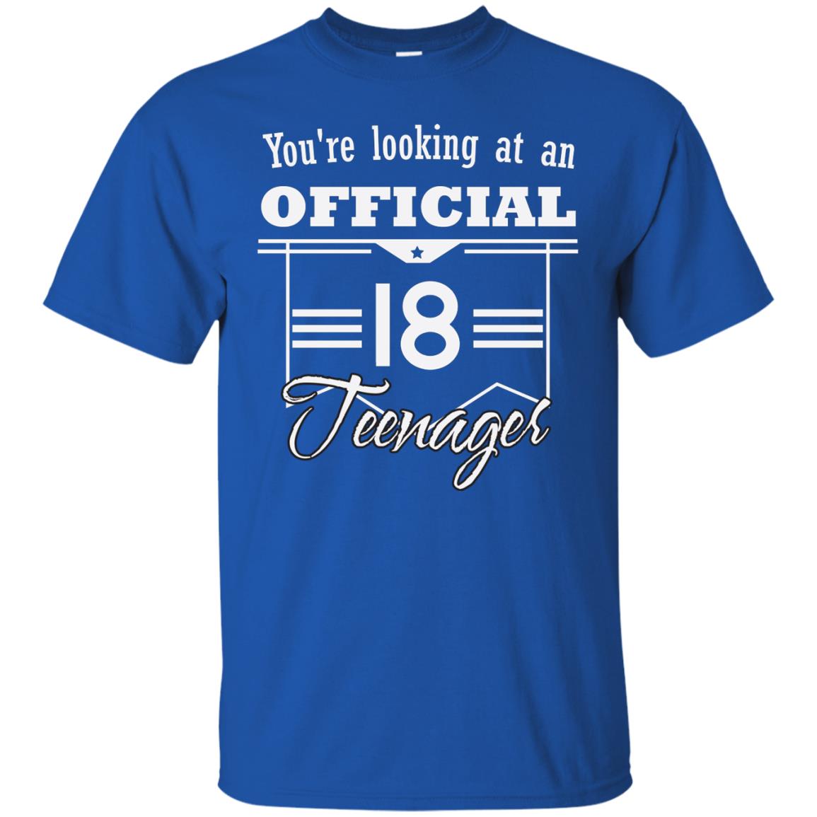 You're Looking At An Official 18 Teenager 18th Birthday Shirt Royal