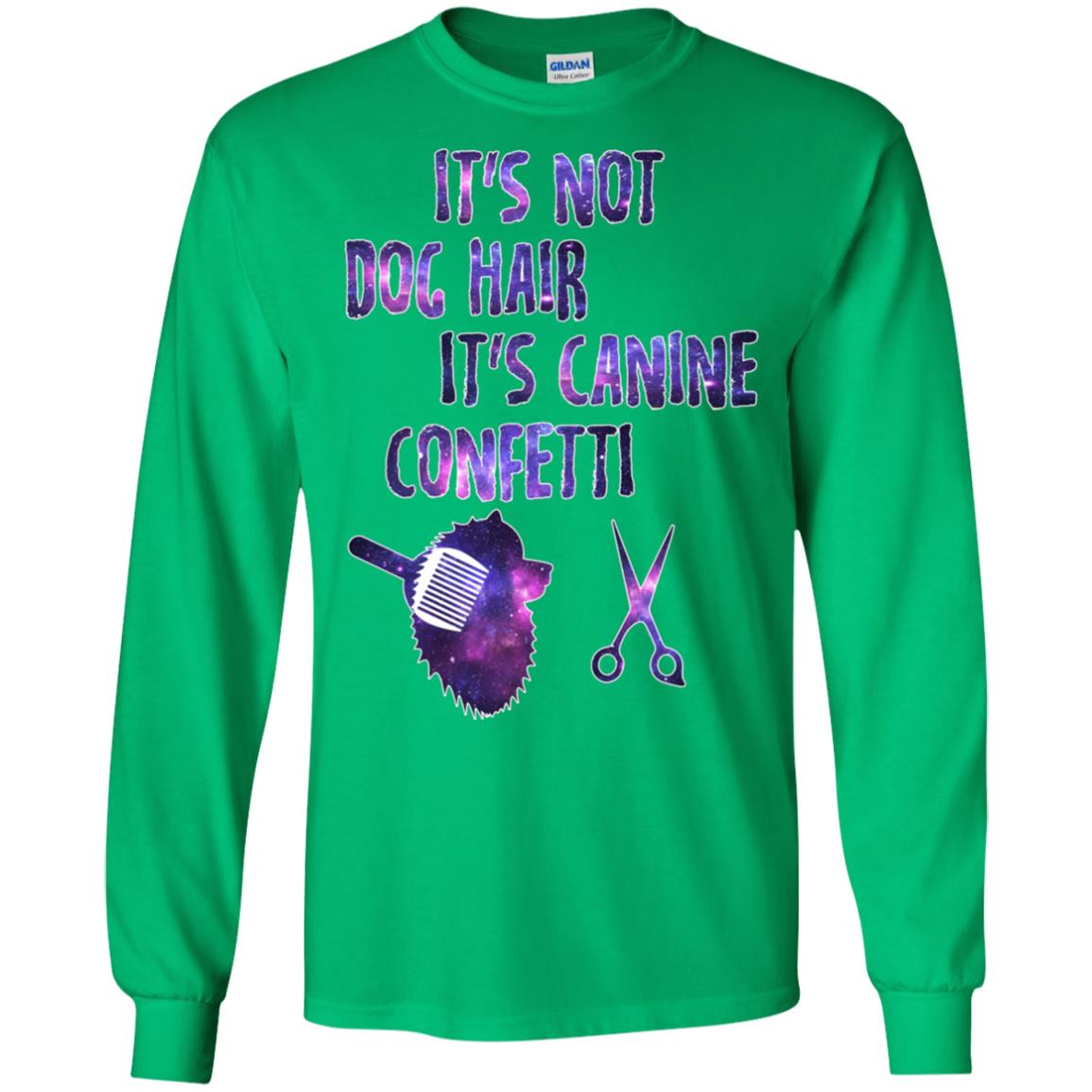 It's Not Dog Hair It's Canine Confetti Groomer Dog Shirt Irish Green
