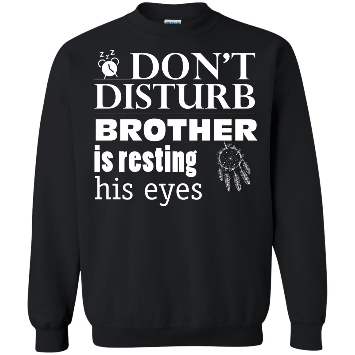 Don't Disturb Brother Is Resting His Eyes Funny Brother ShirtG180 Gildan Crewneck Pullover Sweatshirt 8 oz.