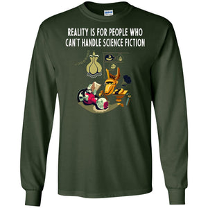 Reaity Is For People Who Can't Handle Science Fiction ShirtG240 Gildan LS Ultra Cotton T-Shirt