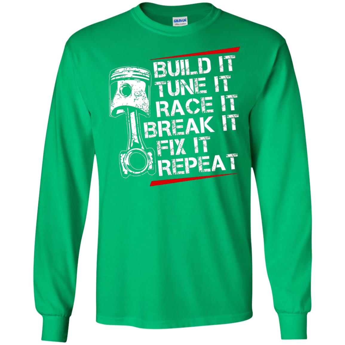 Build It Tune It Race It Break It Fix It Repeat Racecar Steps T-shirt Irish Green