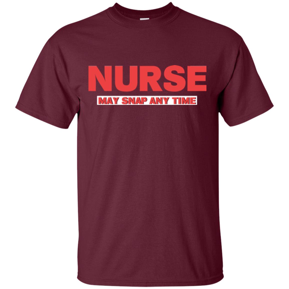 Nurse May Snap Any Time T-shirt Maroon