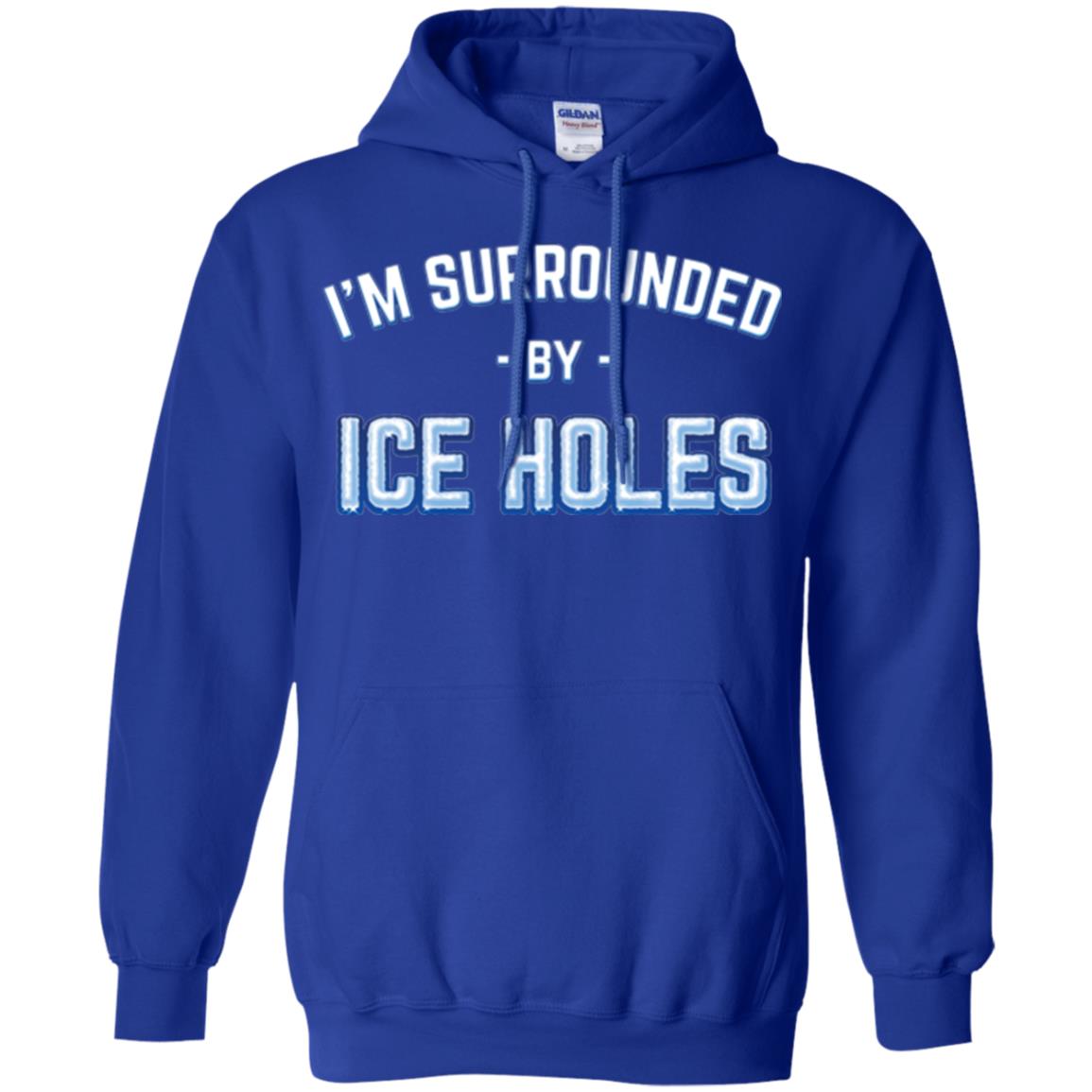 Funny Ice Fishing T-shirt I_m Surrounded By Ice Holes Royal