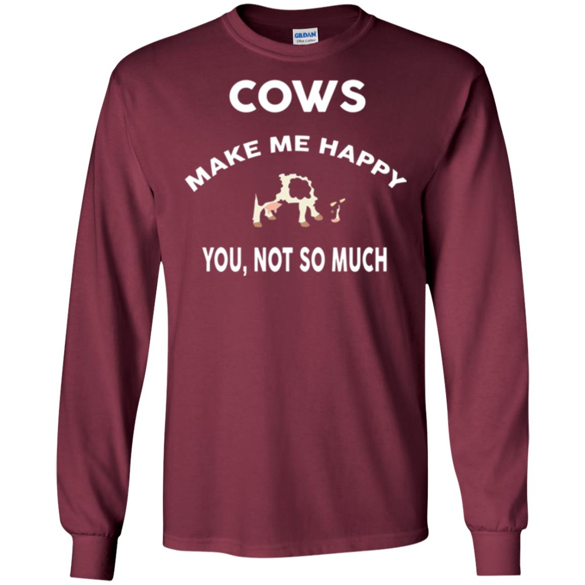 Cow Lovers T-shirt Cows Make Me Happy You Not So Much Maroon