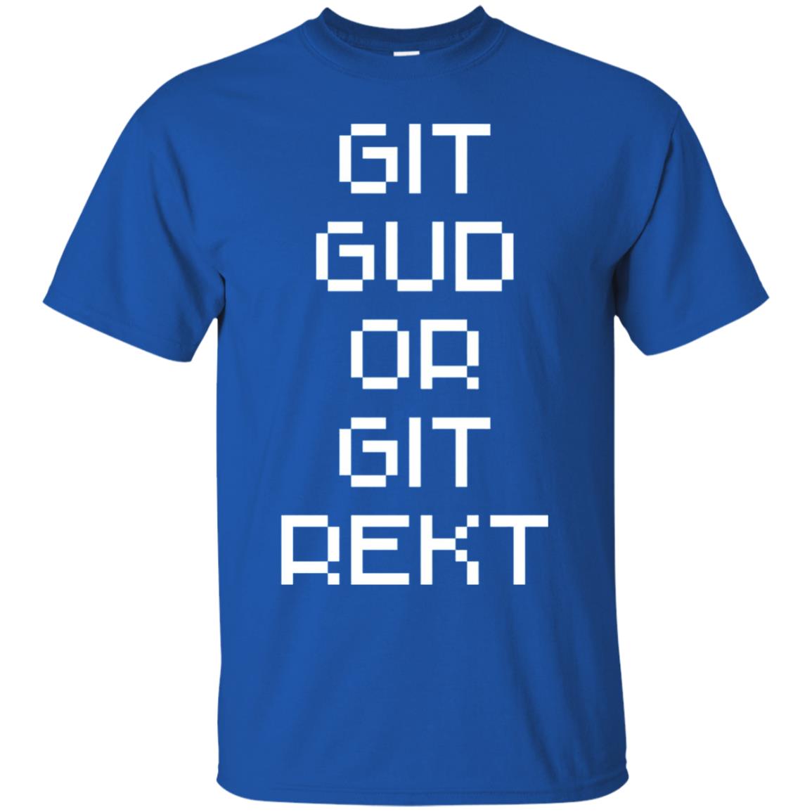 Video Game T-shirt Git Gud Or Git Rekt Royal