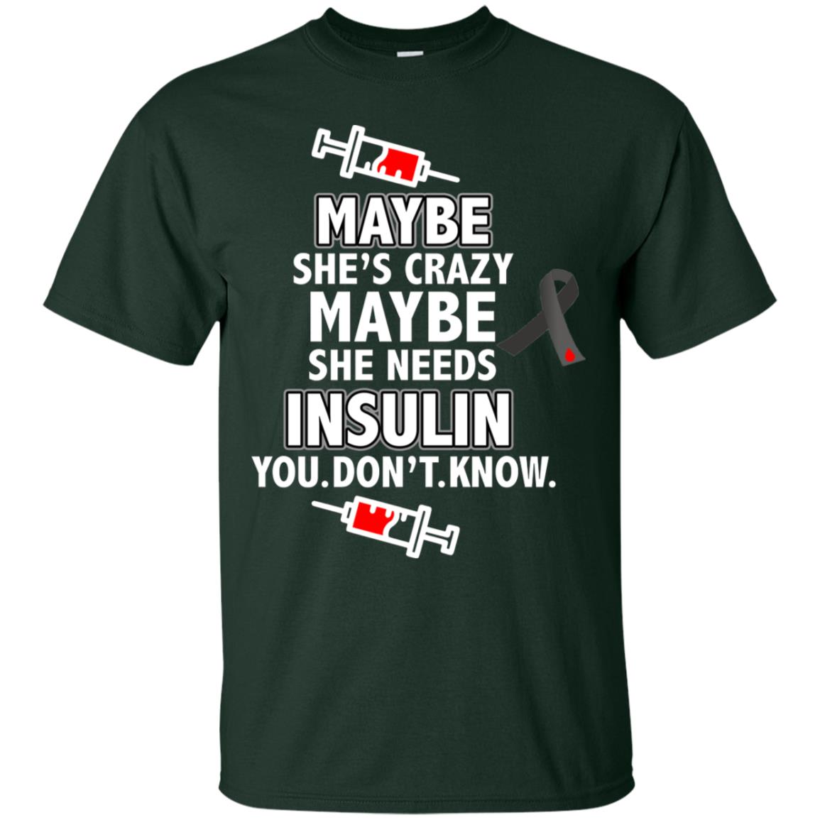 Maybe She's Crazy Or Maybe She Needs Insulin You Don't Know Shirt Forest