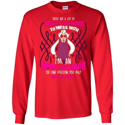 April Woman T-shirt There Are A Lot Of People In The World To Mess With Red