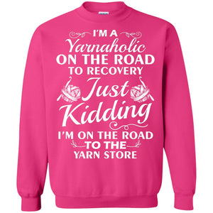 I_m A Yarnaholic On The Road Crochet Yarn T-shirt For  Knitting Yarnaholic