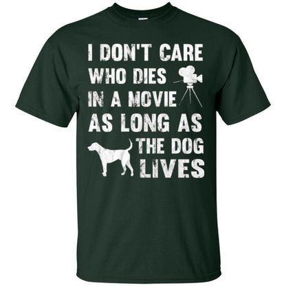 Dog Lover T-shirt I Don't Care Who Dies In Movie Forest Green