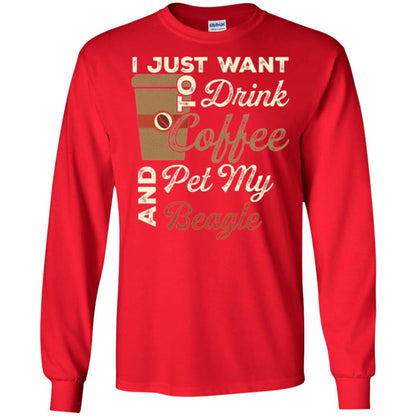 Coffee Lovers T-shirt I Just Want To Drink Coffee And Pet My Beagle Red