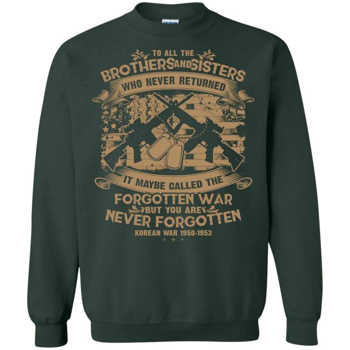 To All Brother And Sister Who Never Returned It Maybe Called The Forgotten War Shirt Forest Green