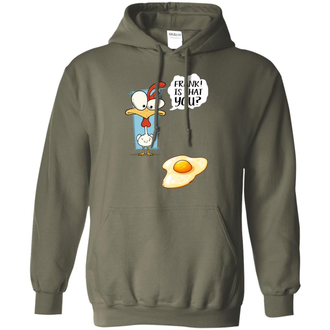 It That You Funning Saying Chicken Fried Egg Gift Shirt Military Green
