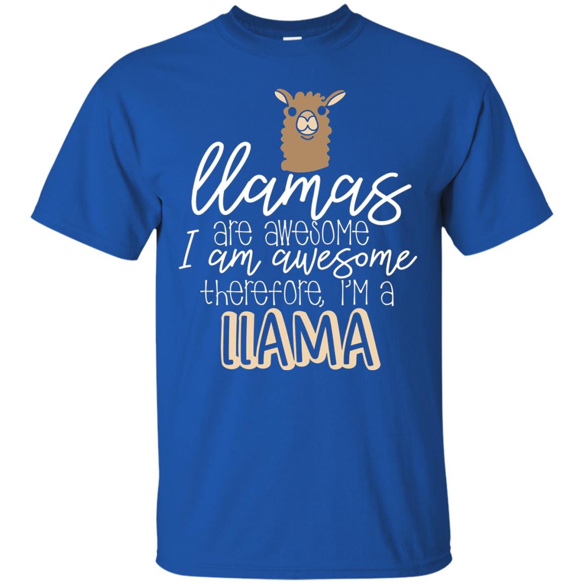 Llamas Are Awesome I Am Awesome Im A Llama T-shirt Royal